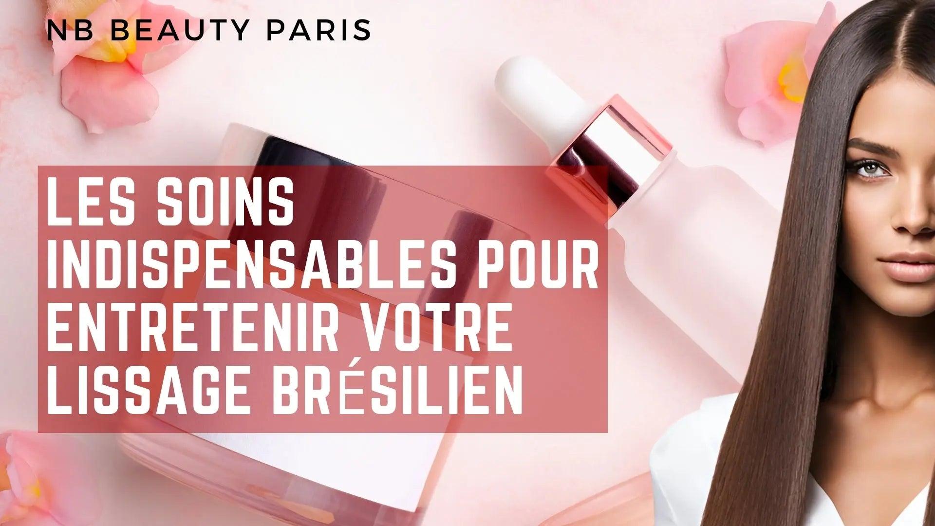 Indispensables | Entretenir un Lissage Brésilien - NB BEAUTY PARIS